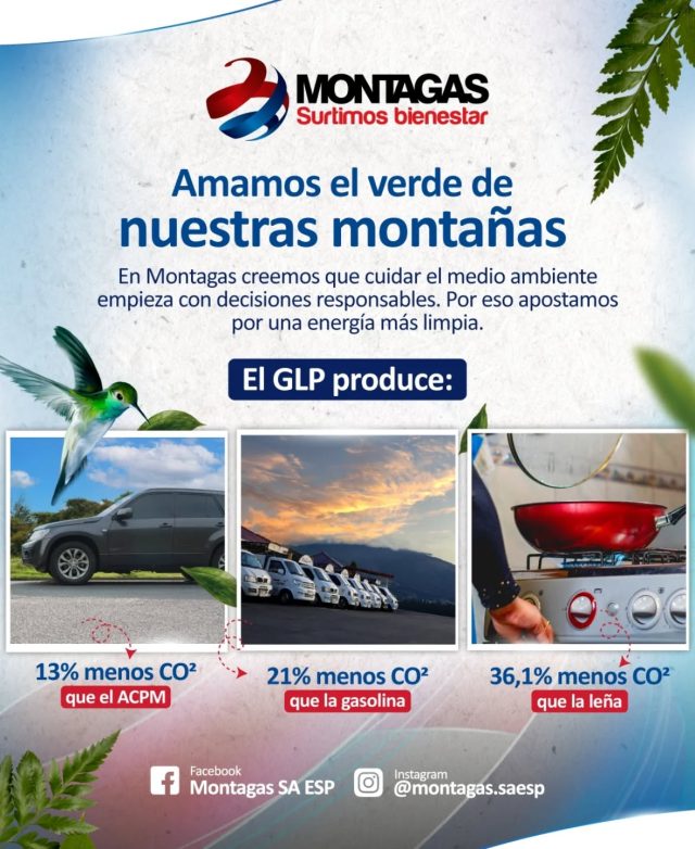 ​¡Amamos nuestras montañas y queremos verlas siempre verdes! 🏔️✨

​En Montagas, apostamos por el GLP como una energía más limpia y responsable con nuestro planeta. 🌎 

Comparado con otros combustibles, reducimos significativamente las emisiones de CO². 💨📉
​✅ 13% menos que el ACPM.
✅ 21% menos que la gasolina.
✅ 36,1% menos que la leña.

​Pequeñas decisiones generan grandes cambios. ¡Cambiemos juntos por un futuro más limpio! 🌿💙
​#Montagas #EnergiaLimpia #Sostenibilidad #CuidadoAmbiental #GLP