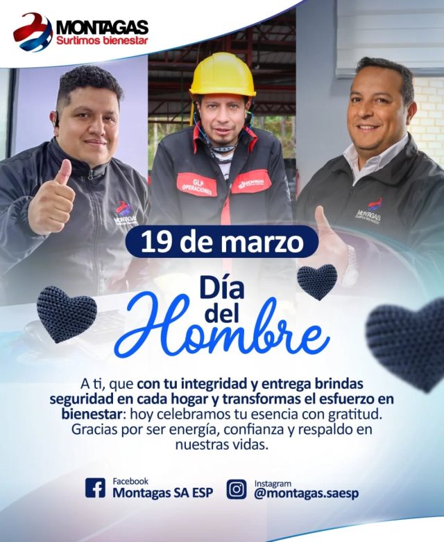 ¡Feliz Día del Hombre! 👨🏻✨

Hoy celebramos el compromiso, la fuerza y el corazón de quienes construyen bienestar cada día 💪🔥

En Montagas, el hombre es sinónimo de responsabilidad, entrega y confianza. Es quien madruga para llevar energía a cada hogar, comercio e industria, quien cuida a su familia, quien trabaja con pasión y quien transforma el esfuerzo en progreso 🙌🏽

A todos los hombres que hacen parte de nuestro equipo y a quienes, desde cualquier lugar, aportan al desarrollo de la sociedad: gracias por ser ejemplo, respaldo y motor de cambio 💙❤️🖤

#DíaDelHombre #Montagas #SurtimosBienestar #OrgulloMontagas